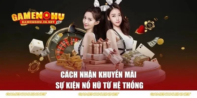 Cách nhận ưu đãi nổ hũ dễ dàng